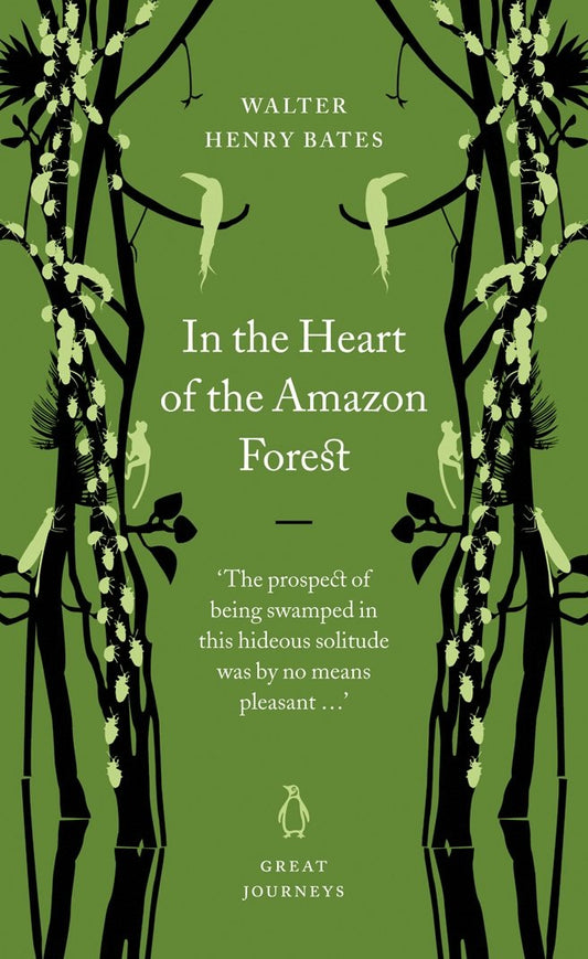 In the Heart of the Amazon Forest (Penguin Great Journeys) by Walter Henry Bates One of the most impressive of all Victorian scientists but also a marvellous writer, Bates' (1825-1892) account of his years in the upper reaches of the Amazon is almost too good to be true - a great monument to human inquisitiveness as he battles great hoards of malevolent reptiles and insects in his quest for ever more obscure specimens on ever more narrow and creeper-choked tributaries.